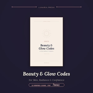 May include: A rectangular cream-colored document titled Beauty & Glow Codes For Skin, Radiance & Confidence. It features a sun icon, the number 9818719, and the text Lunaria Press. The bottom includes the text 12 VERIFIED CODES PDF PRINTABLE.