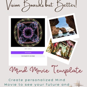 May include: A digital template for creating a mind movie, a vision board that uses video instead of images. The template is 1920 x 1080 pixels and can be edited and used for new designs. The text "Vision Boards but Better!" is at the top of the image. The text "Mind Movie Template" is at the bottom of the image. The text "Create personalized Mind Movie to see your future and manifest faster than ever!" is below the template title.