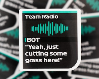 Valtteri Bottas "Yeah, just cutting some grass here!"   Radio Message  Waterproof Sticker