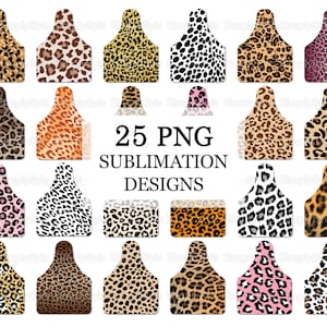 May include: 25 PNG sublimation designs featuring various leopard print patterns in different colors, including pink, brown, black, and white. The designs are in the shape of a cattle ear tag.