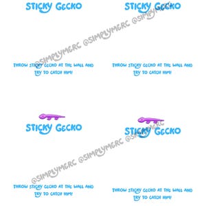 May include: White sheet with four instances of the text "STICKY GECKO" in blue, each accompanied by a purple gecko illustration. The text "THROW STICKY GECKO AT THE WALL AND TRY TO CATCH HIM!" is also present.