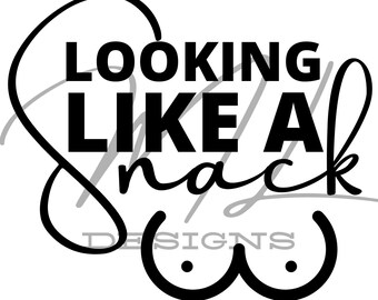 May include: Black and white graphic design with the text "Looking Like A Snack" in a heart shape with two black dots at the bottom.