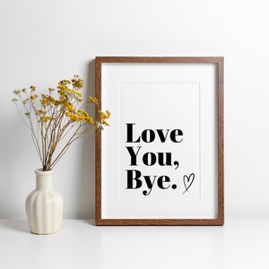 Love You, Bye Print: Quirky Hallway Home Decor