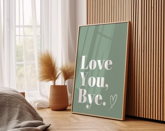 Love You Bye Print: Quirky Hallway Home Decor