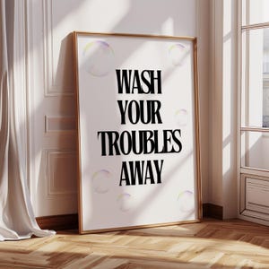 Wash Your Troubles Away Print: Quirky Bathroom Decor, Funny Home Art