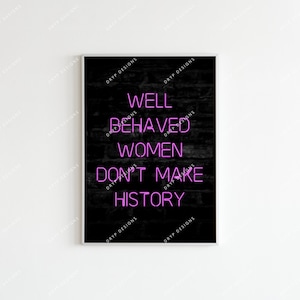 Pink Neon Sign Digital Art Print - Well Behaved Women Don&#39;t Make History Printable Neon Sign PNG + SVG Digital Art Download