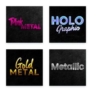 May include: Four different text effects on a black background. The first effect is pink metal with the text "Pink Metal". The second effect is a holographic effect with the text "HOLO Graphic". The third effect is gold metal with the text "Gold METAL". The fourth effect is a metallic effect with the text "Metallic".