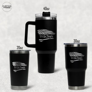 We The People Tumbler, Engraved Tumbler, 20, 30 or 40 oz Tumbler, American Flag, Patriotic Tumbler