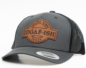 Feeling Kinda IDGAF-ish Today Hat, Idgaf ish, IDGAF, IDGAF ish Hat, Trucker Hat, Snapback