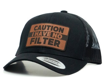 Caution I Have No Filter Trucker Hat - Synthetic Leather Patch Snapback