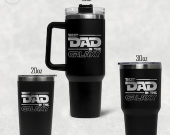 Best Dad In The Galaxy Tumbler, Engraved Tumbler, 20, 30 or 40 oz Tumbler, Dad Tumbler, Star Wars Tumbler, Fathers Day Tumbler