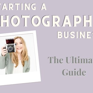 Starting a Photography Business - The Ultimate Guide!
