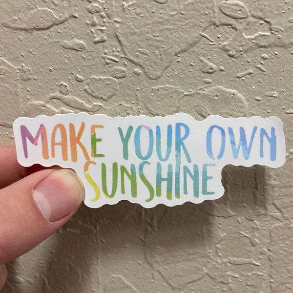 Make Your Own Sunshine, Inspirational Motivational Vinyl Waterproof Sticker for Laptop or Hydroflask