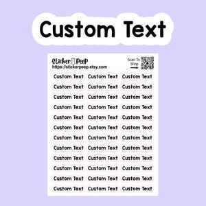 May include: A sheet of stickers with the words "Custom Text" printed on them. The stickers are white with a black border. The text "Sticker Peep" and a QR code are also visible.