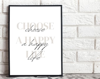 Choose a Happy Life, Inspirational Home Wall Print, Digital Download