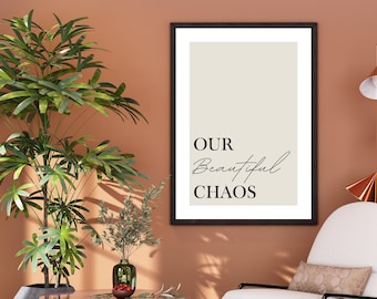 Our Beautiful Chaos Digital Print, Printable Wall Art, Family Quote Print, Typography