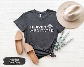 Heavily Meditated Lotus Shirt, Yogi Gift