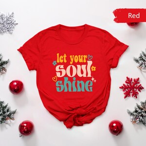 Let Your Soul Shine, Good Vibes Tshirt, Inspirational Tee, Soul Shirt, Motivational Tees, Kids Tshirts, Gift for Her, Yoga T-Shirt image 7
