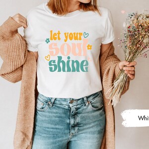 Let Your Soul Shine, Good Vibes Tshirt, Inspirational Tee, Soul Shirt, Motivational Tees, Kids Tshirts, Gift for Her, Yoga T-Shirt image 2