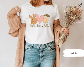 Peace Love Coffee Shirt, Coffee Shirt, Coffee Lover Shirt, Coffee Lover Gift, Coffee Gift, Fall Coffee Shirt, Coffee Addict Shirt