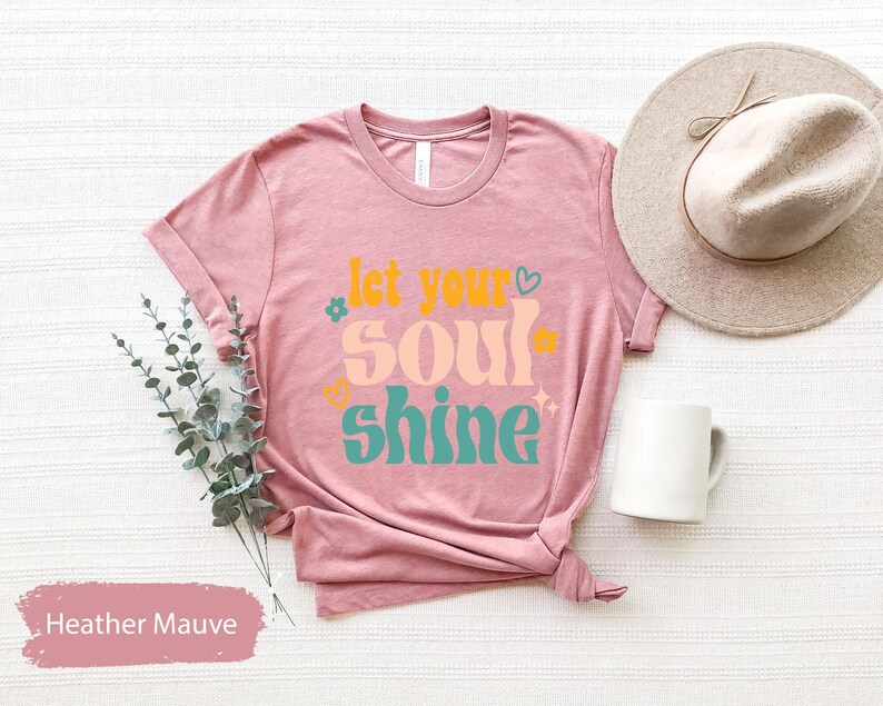Let Your Soul Shine, Good Vibes Tshirt, Inspirational Tee, Soul Shirt, Motivational Tees, Kids Tshirts, Gift for Her, Yoga T-Shirt image 4