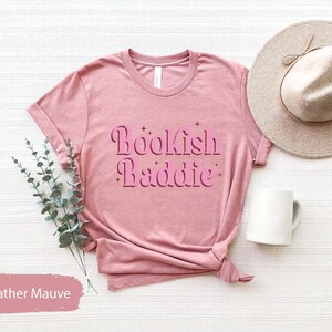 Bookish Baddies Shirt, Bookish TShirt, Buch Liebhaber Shirt, Buch Club Shirt, Buch Club Geschenke, Buch Liebhaber Geschenk, Bücherwurm Shirt, Buch T-Shirt Bild 4