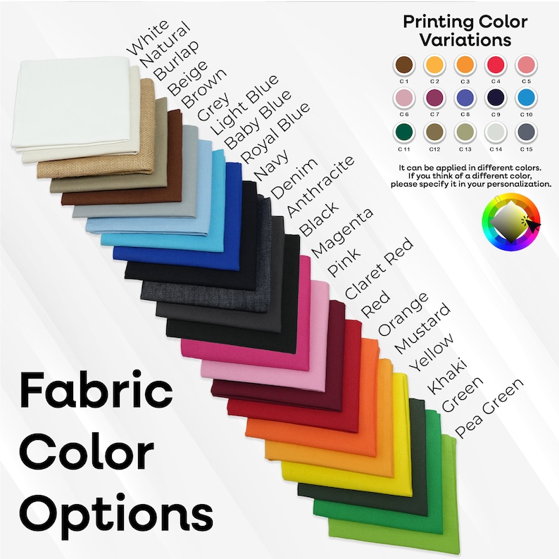 May include: A chart showing fabric color options for a product, with 15 different fabric colors, including white, natural, burlap, beige, brown, grey, light blue, baby blue, royal blue, navy, denim, anthracite, black, magenta, pink, claret red, red, orange, mustard, yellow, khaki, green, and pea green. The chart also shows 15 different printing color variations, with color swatches for each color.