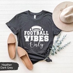 Football TShirt, Football Season Shirt, Football Fan Shirt, Football Vibes Tee, Football Lover Shirt, Football Mom Shirt, Football Dad Shirt