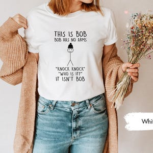 Funny Shirts, Meme Tshirt, Knock Knock Tshirts, Bob Has No Arm Shirt, Funny Kids Tees, Gift for Friends, Gifts for Fellas, Cute Kids T Shirt