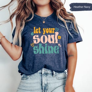 Let Your Soul Shine, Good Vibes Tshirt, Inspirational Tee, Soul Shirt, Motivational Tees, Kids Tshirts, Gift for Her, Yoga T-Shirt image 5