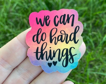 We Can Do Hard Things