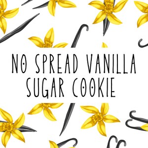 May include: A white background with yellow vanilla flowers and black vanilla bean pods. The text "NO SPREAD VANILLA SUGAR COOKIE" is in the centre of the image.