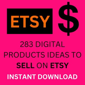 May include: A pink background with black text that reads "283 DIGITAL PRODUCTS IDEAS TO SELL ON ETSY INSTANT DOWNLOAD". A black box with the word "ETSY" in orange text is in the upper left corner. A black dollar sign is in the upper right corner.