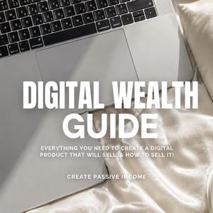 May include: A laptop computer with a silver body and black keyboard is positioned over a white satin surface. The text "DIGITAL WEALTH GUIDE" is prominently displayed, with additional text below. The image promotes creating digital products and passive income.