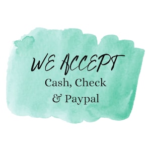 May include: A watercolor-style graphic with the text "WE ACCEPT Cash, Check & Paypal" in black lettering on a light green background.