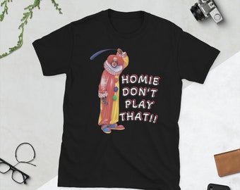 Homie don't play T-Shirt