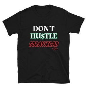 Backwards Hustle Unisex T-Shirt