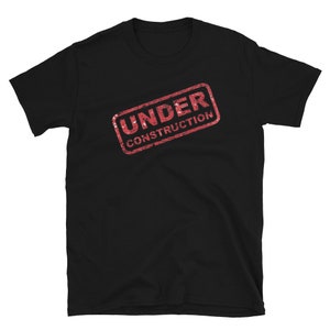 Under Construction Unisex T-Shirt