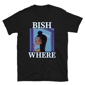 Bish Where Unisex T-Shirt