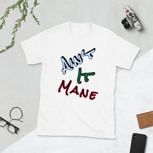 Ain&#39;t it Mane Unisex T-Shirt