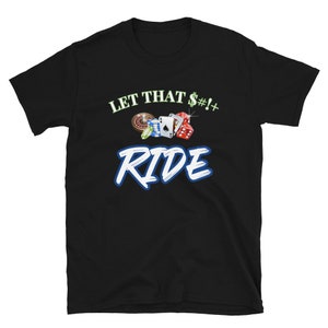Camiseta unissex Let It Ride