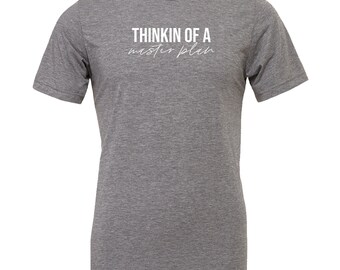 THINKIN of a MASTER PLAN (adult tee)