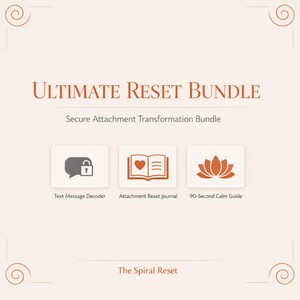 May include: An advertisement for the "Ultimate Reset Bundle" with the text "Secure Attachment Transformation Bundle." The image includes icons for a text message decoder, attachment reset journal, and a 90-second calm guide. The Spiral Reset is also mentioned.
