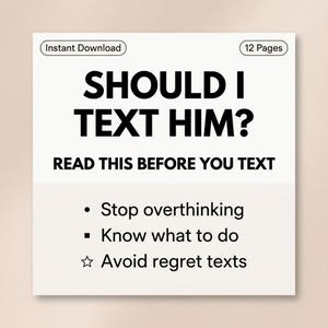 Pode incluir: Um download digital branco com o texto "SHOULD I TEXT HIM?" em negrito preto. Abaixo, lê-se "READ THIS BEFORE YOU TEXT". Os pontos incluem "Stop overthinking" e "Avoid regret texts."