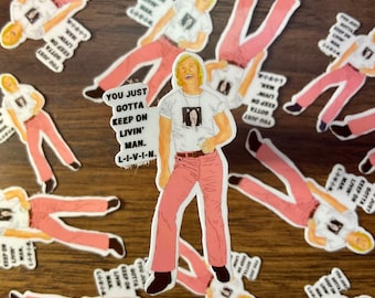 May include: A die-cut sticker featuring a blonde individual wearing a white t-shirt and pink pants, holding a beverage. The text reads: YOU JUST GOTTA KEEP ON LIVIN' MAN. L-I-V-I-N. The design is repeated multiple times across the image in various orientations.