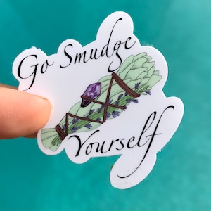 Go Smudge Yourself Sticker| Vinyl sticker|Witchy Stickers| Laptop Stickers | Stickers | Tumbler Stickers | Hydro Flask Stickers | Waterproof