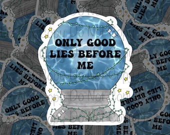 Only Good Lies Before Me Sticker | Manifestation Sticker | Mindfulness Sticker | Affirmation Stickers | Laptop Stickers | Crystal Ball