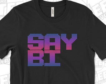 Say Bi Shirt, 100% Profits Fight Don't Say Gay Bill, Say Gay, Love Is Love, LGBT Shirt, Lesbian T-Shirt by The Tee Service