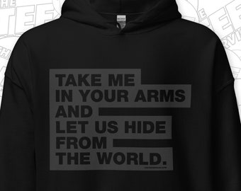 Take Me In Your Arms And Let Us Hide From The World Cool Romantic Rock N Roll Lovers Boyfriend Girlfriend Husband Wife Hoodie