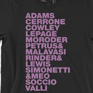 May include: Black t-shirt with a list of names printed in purple: Adams, Cerrone, Cowley, Lepage, Moroder, Petrus & Malavasi, Rinder & Lewis, Simonetti, &MEO, Soccio, Valli.